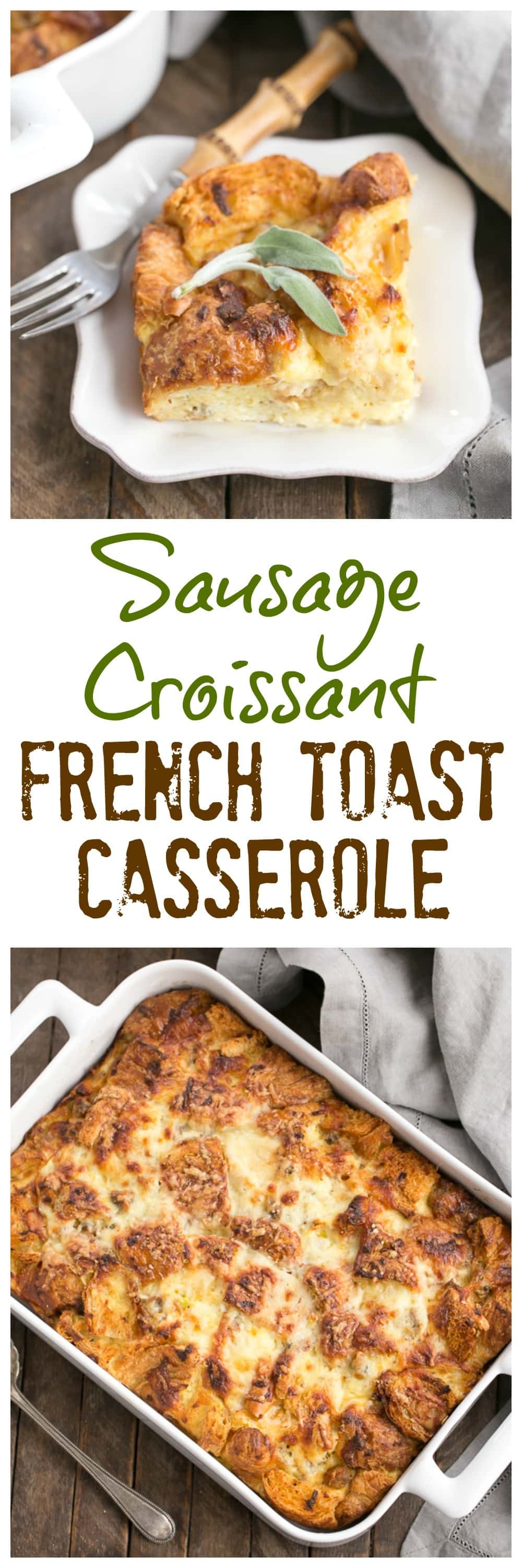 Sausage Croissant French Toast Casserole - Tender, buttery and full of flavor from sausage, herbs and Gruyere