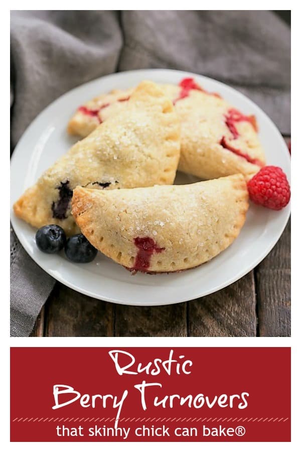 Rustic Berry Turnovers - Buttery crusts + sweetened berries make these fabulous hand pies hard to resist! #dessert #turnovers #handpies #berries #tarts #blueberries #raspberries #thatskinnychickcanbake Rustic Berry Turnovers Pinterest collage