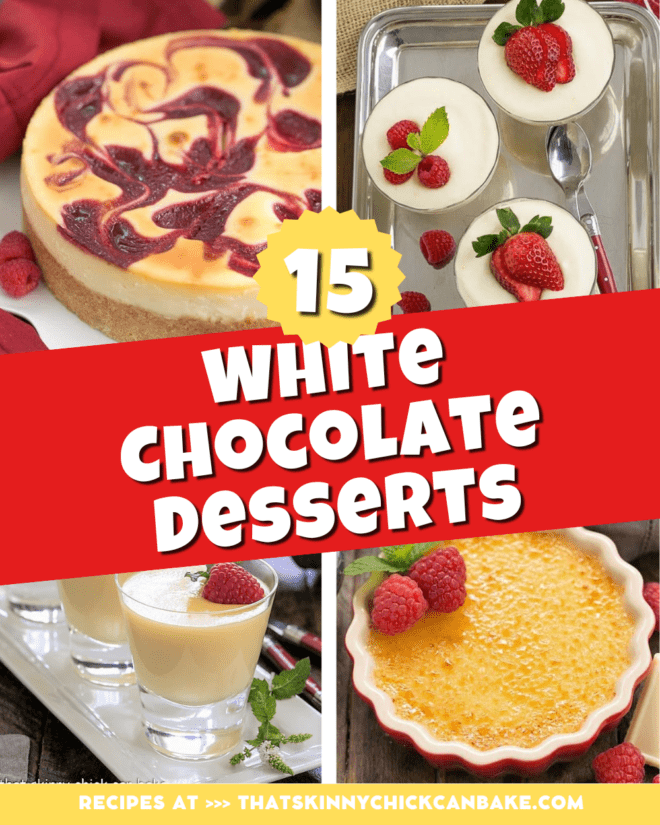 Favorite White Chocolate Recipes - a decadent collection of fabulous white chocolate dessert recipes! White chocolate desserts collage with title text box.