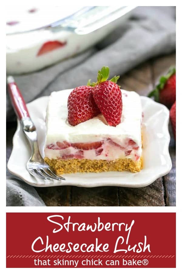 Strawberry Cheesecake Lush Dessert - A dreamy, no-bake treat with a graham cracker crust, berries and cream #nobake #strawberryrecipe #lush #strawberries #thatskinnychickcanbake